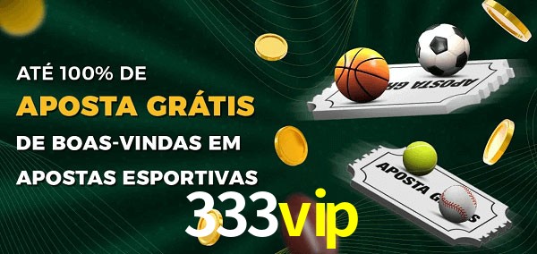 333vip Ate 100% de Aposta Gratis