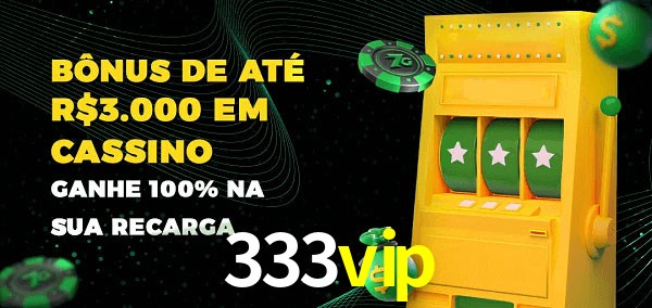 333vip melhor bônus de depósito
